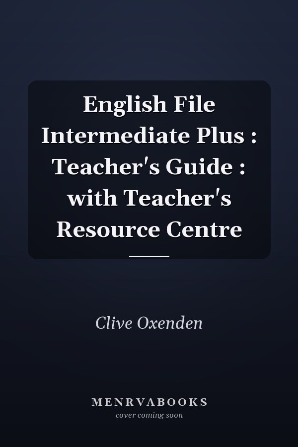 English File Intermediate Plus : Teacher's Guide : with Teacher's Resource Centre