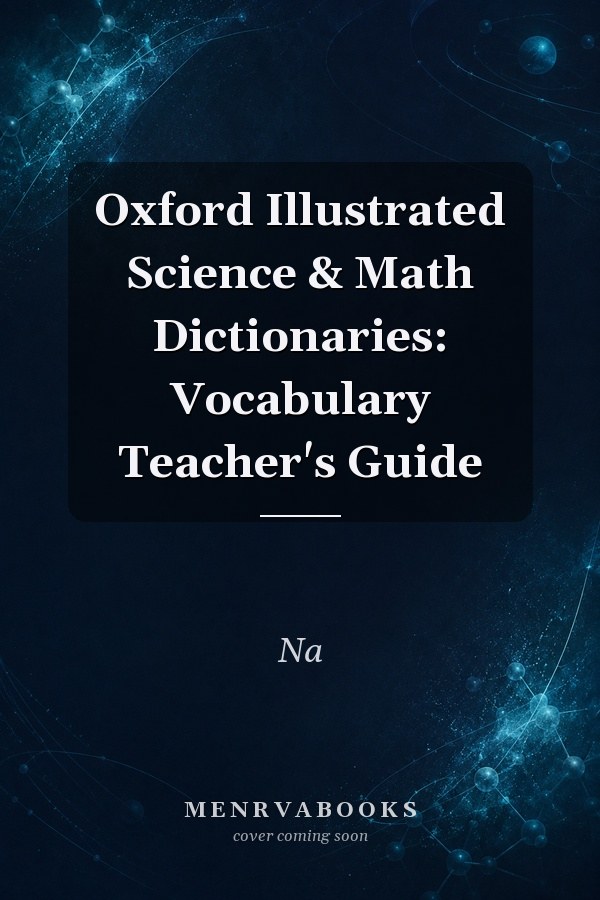 Oxford Illustrated Science & Math Dictionaries: Vocabulary Teacher's Guide