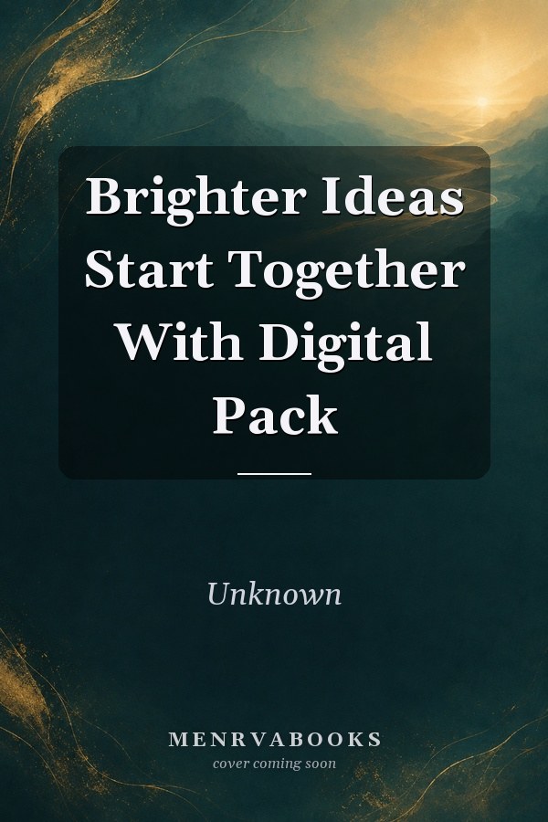 Brighter Ideas Start Together With Digital Pack