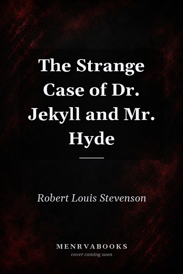 The Strange Case of Dr. Jekyll and Mr. Hyde