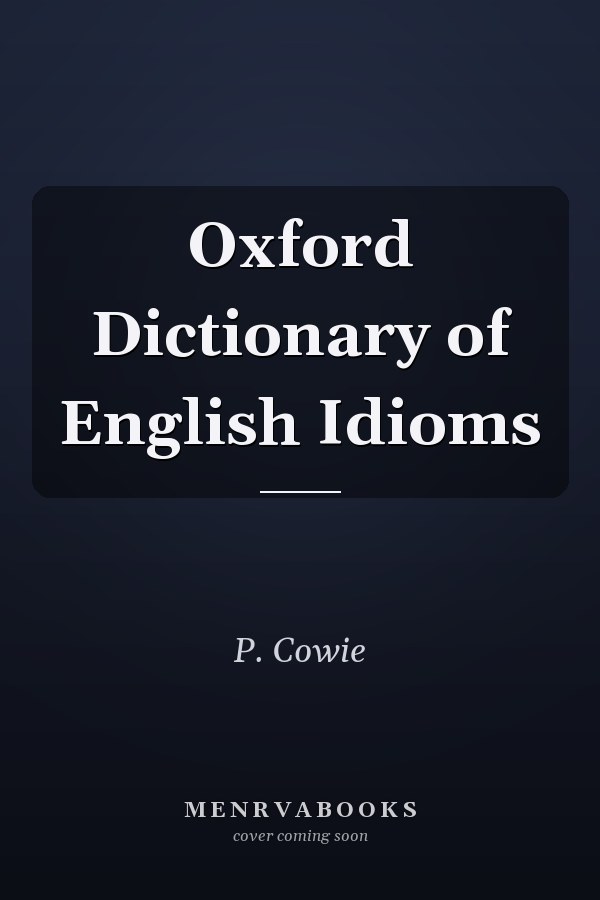 Oxford Dictionary of English Idioms