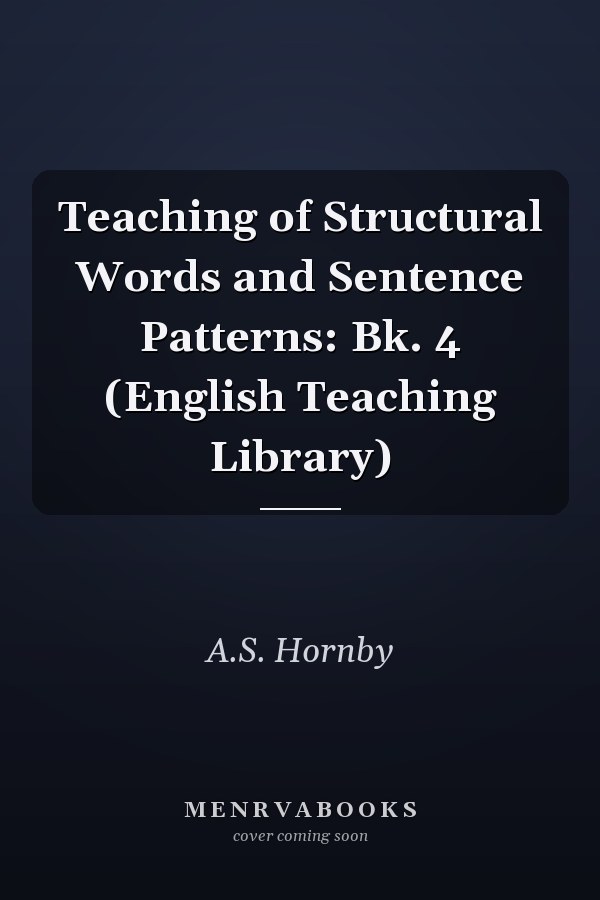 Teaching of Structural Words and Sentence Patterns: Book 4