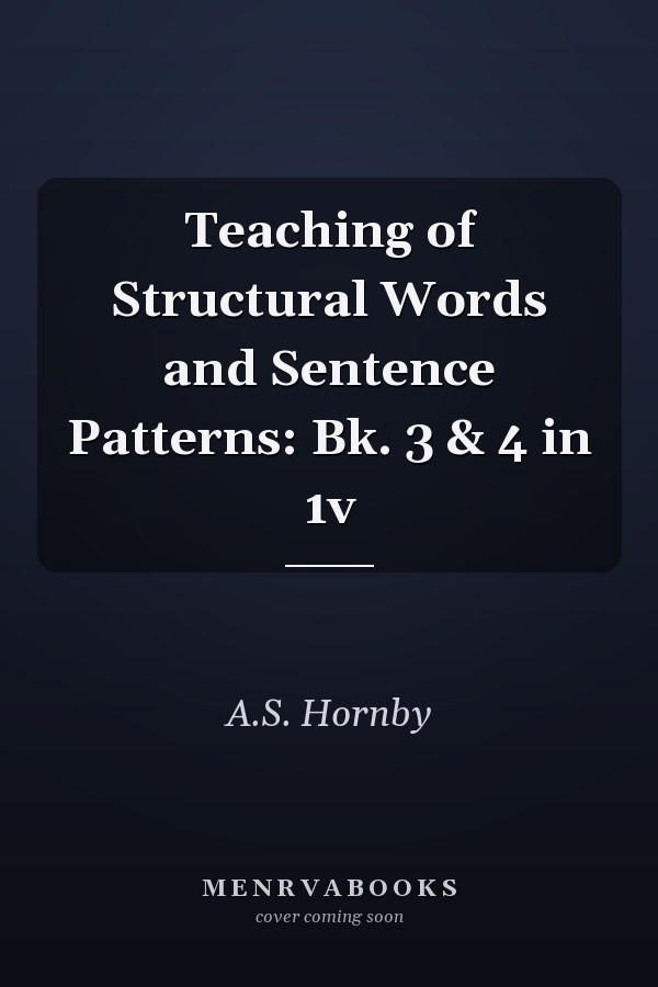 Teaching of Structural Words and Sentence Patterns: Books 3 & 4