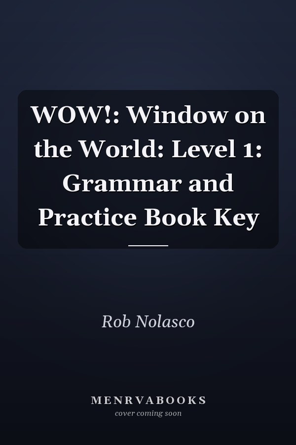 WOW!: Window on the World: Level 1: Grammar and Practice Book Key