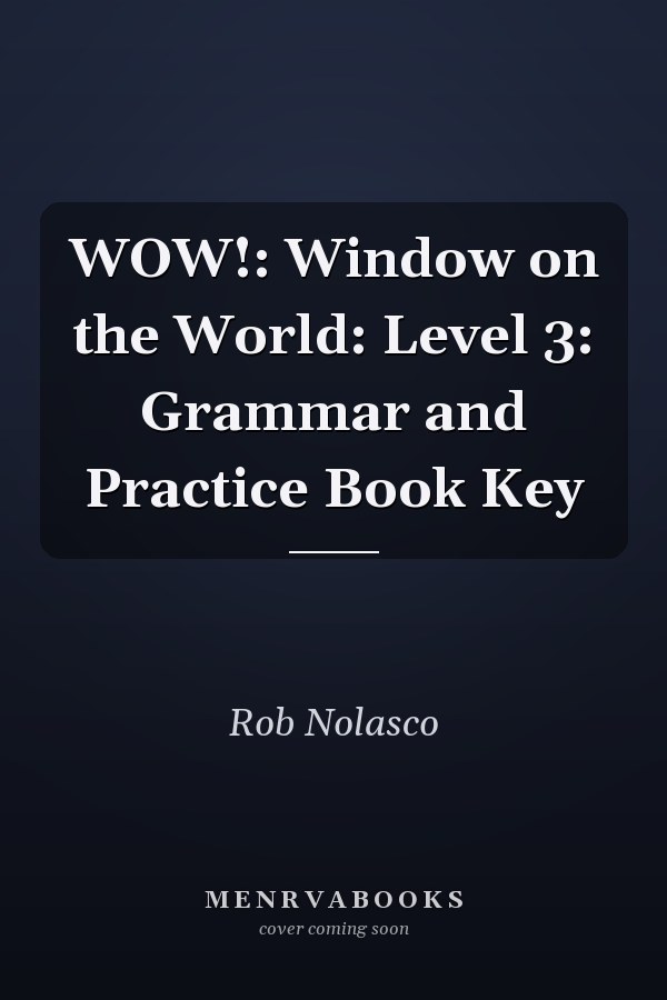 WOW!: Window on the World: Level 3: Grammar and Practice Book Key