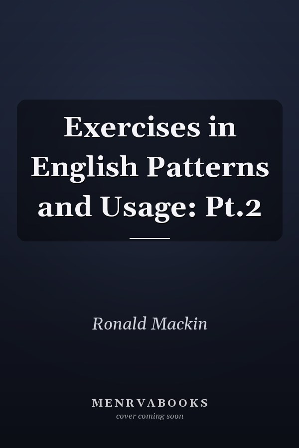 Exercises in English Patterns and Usage: Part 2