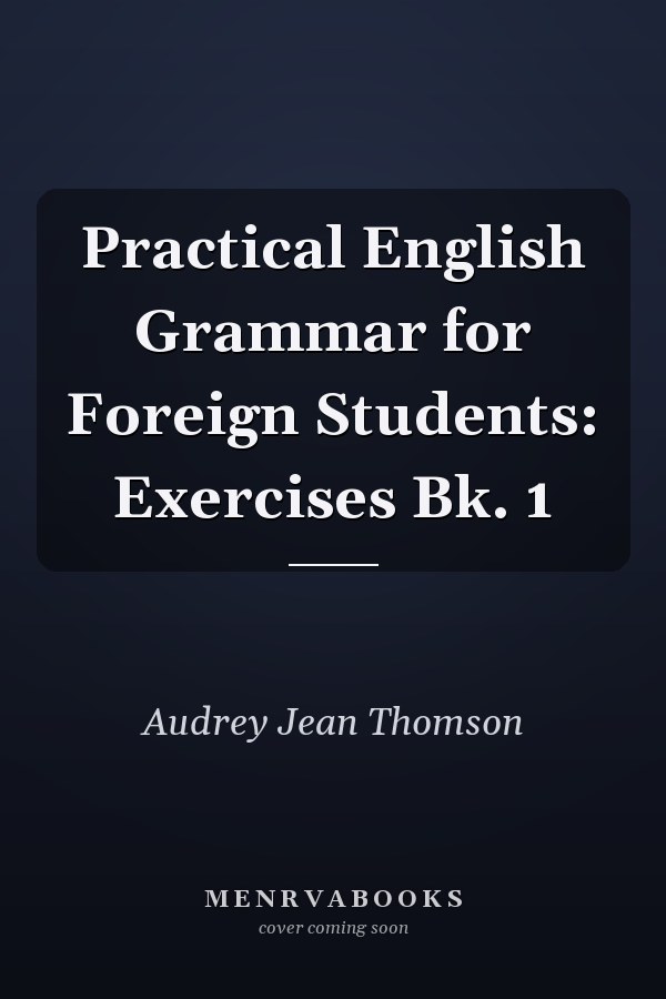 Practical English Grammar for Foreign Students: Exercises Book 1