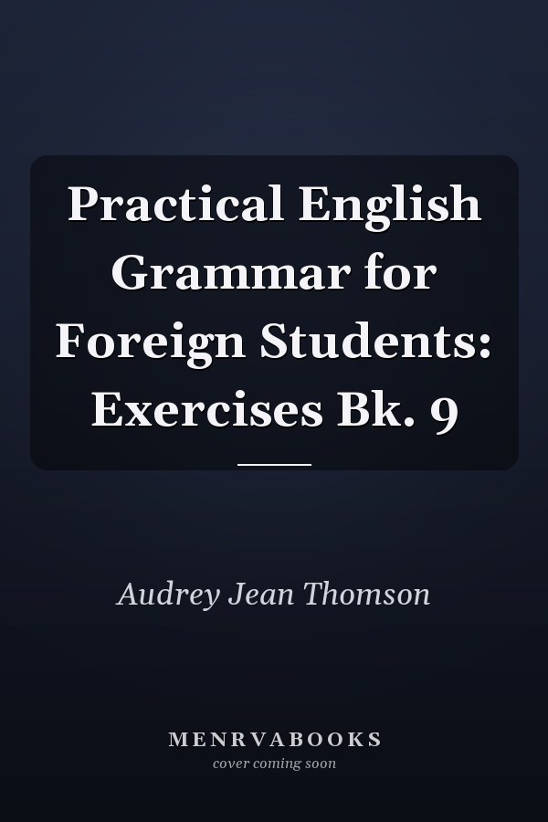 Practical English Grammar for Foreign Students: Exercises Book 9