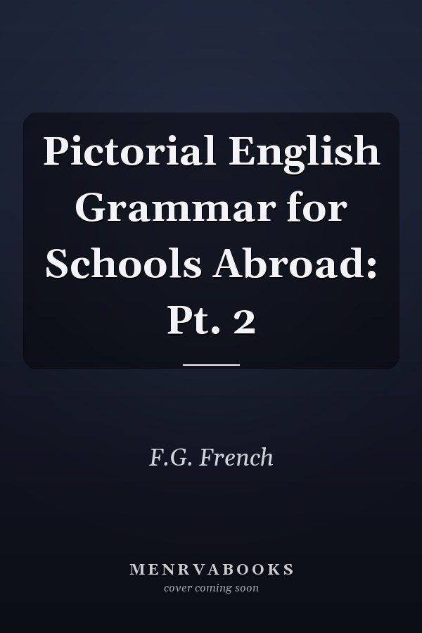 Pictorial English Grammar for Schools Abroad: Part 2