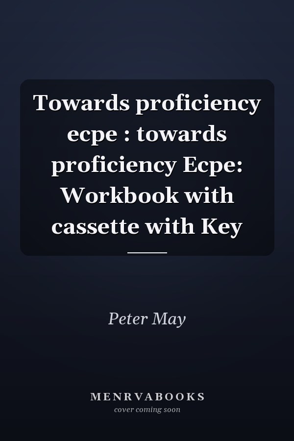 Towards Proficiency ECPE: Workbook with Cassette with Key