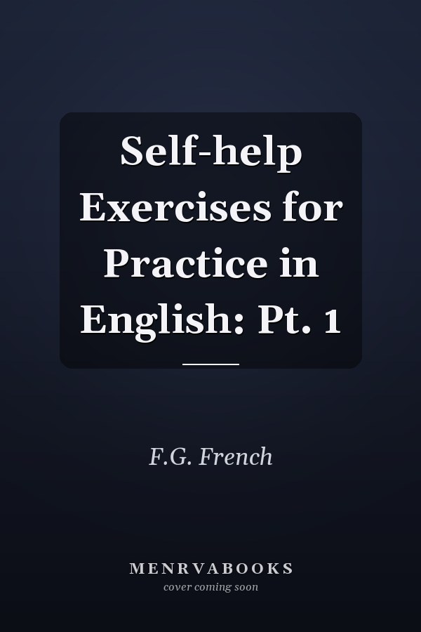 Self-help Exercises for Practice in English: Part 1