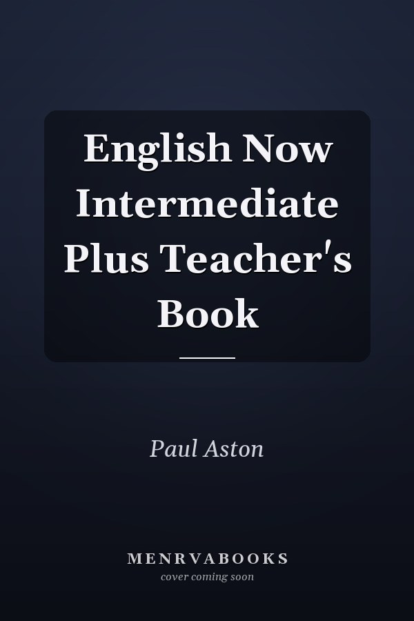 English Now Intermediate Plus Teacher's Book