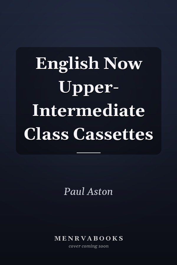 English Now: Upper-Intermediate Class Cassettes
