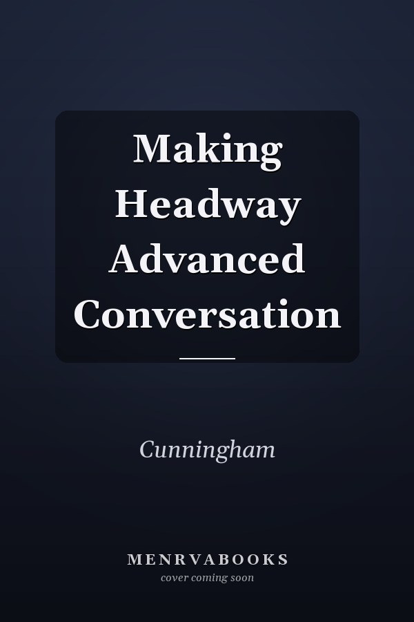 Making Headway: Advanced Conversation