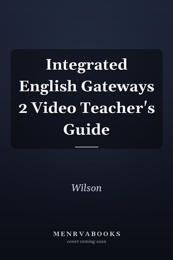 Integrated English Gateways 2: Video Teacher's Guide