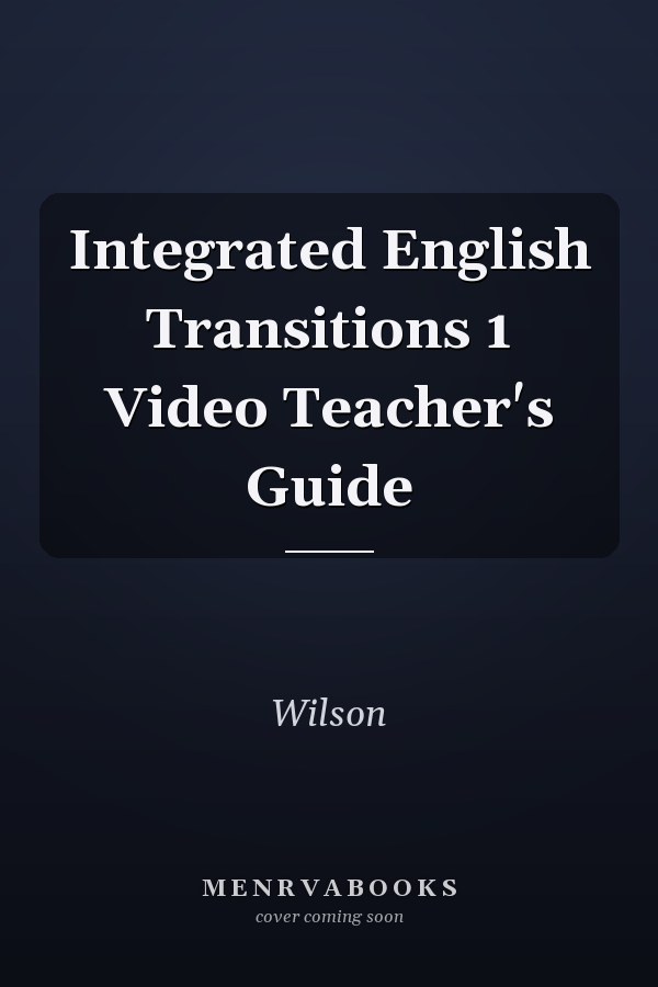 Integrated English Transitions 1: Video Teacher's Guide