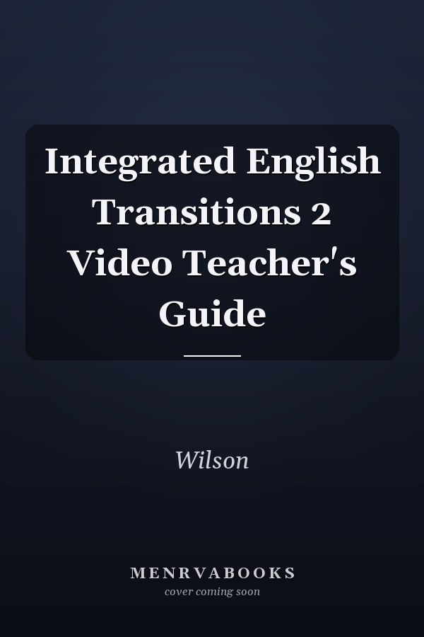 Integrated English Transitions 2: Video Teacher's Guide