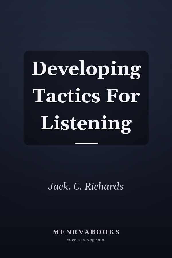 Developing Tactics for Listening