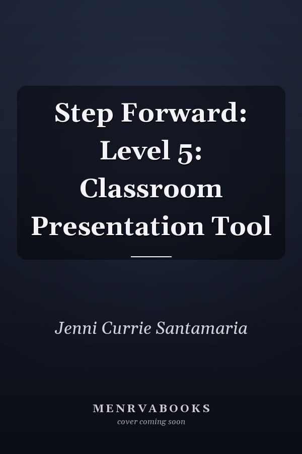 Step Forward: Level 5: Classroom Presentation Tool