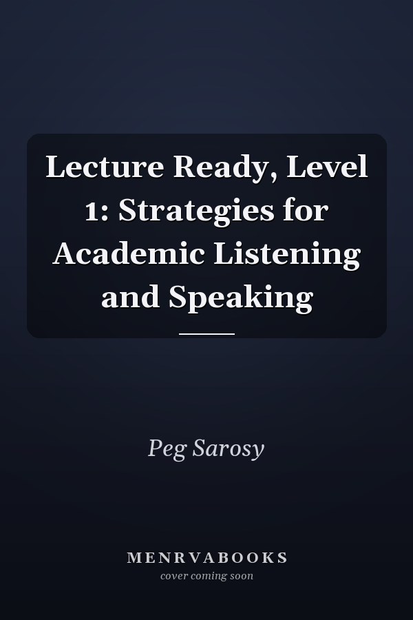 Lecture Ready, Level 1: Strategies for Academic Listening and Speaking