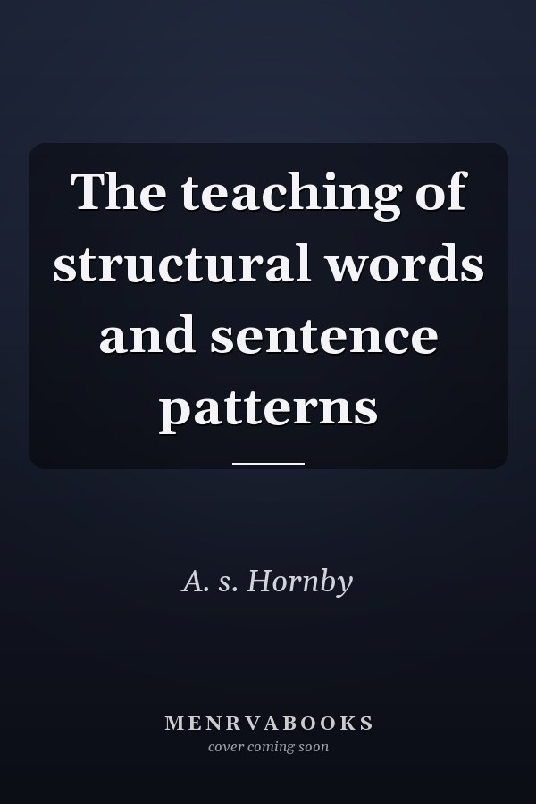 The Teaching of Structural Words and Sentence Patterns