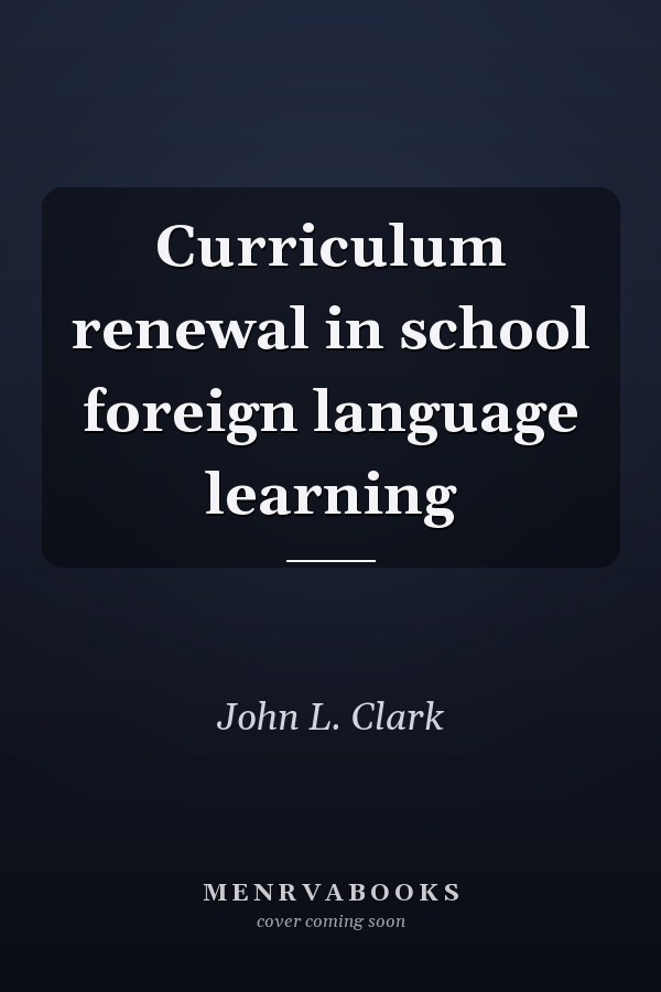Curriculum Renewal in School Foreign Language Learning