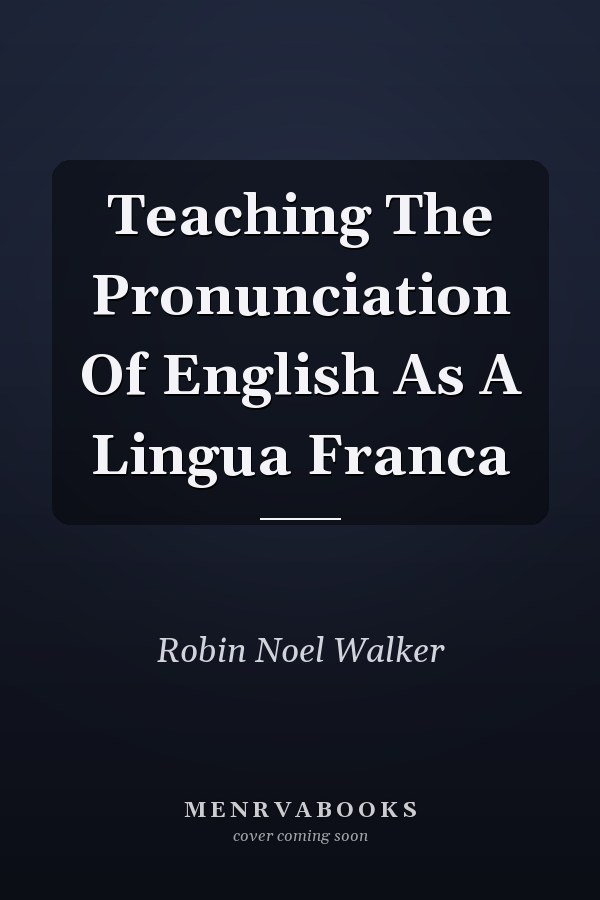 Teaching the Pronunciation of English as a Lingua Franca