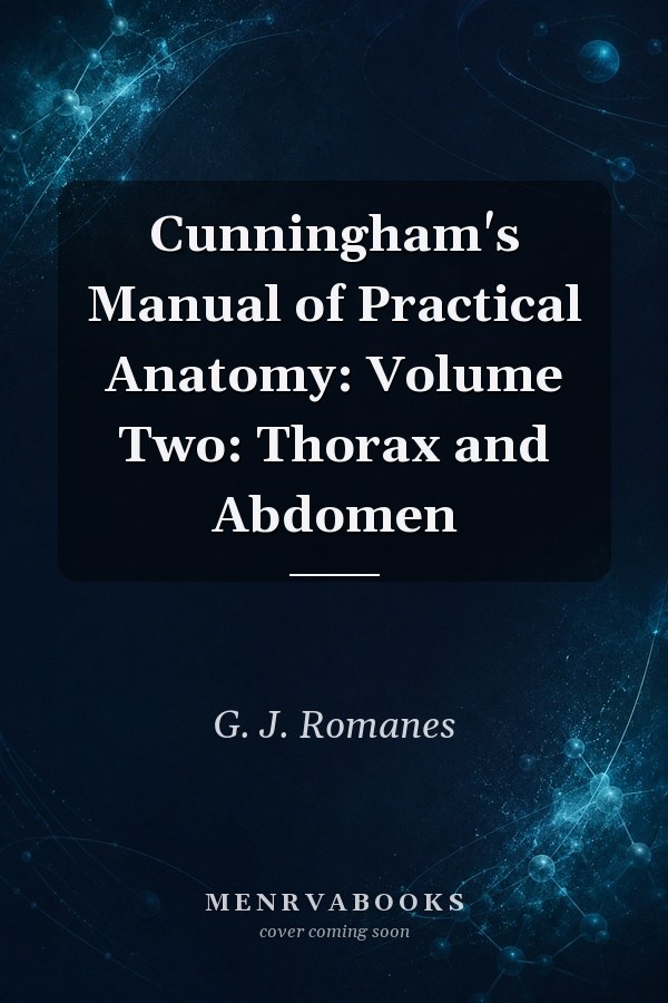Cunningham's Manual of Practical Anatomy: Volume Two: Thorax and Abdomen