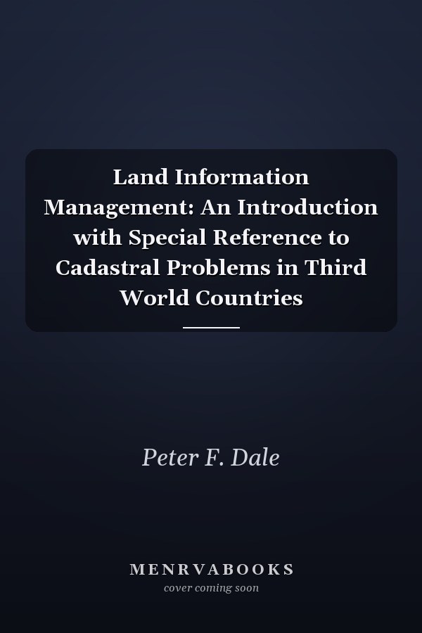 Land Information Management: An Introduction with Special Reference to Cadastral Problems in Third World Countries