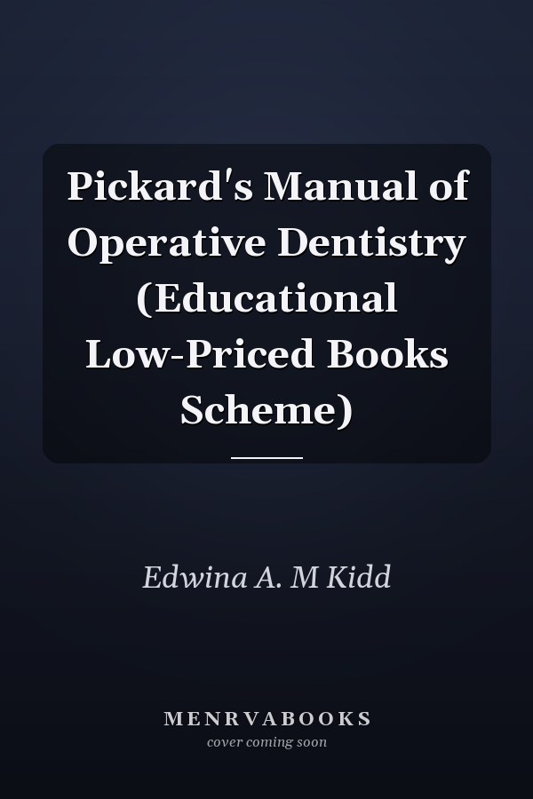 Pickard's Manual of Operative Dentistry