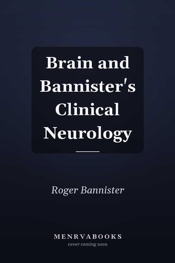 Brain and Bannister's Clinical Neurology