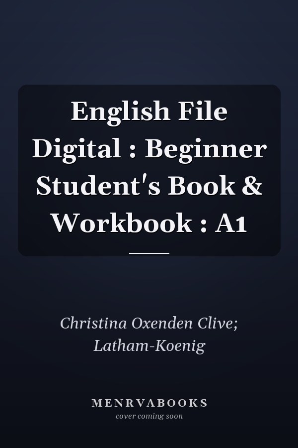 English File Digital: Beginner Student's Book & Workbook: A1