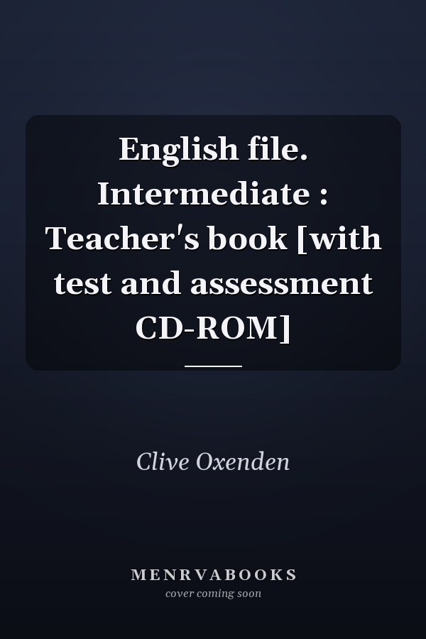 English file. Intermediate : Teacher's book [with test and assessment CD-ROM]