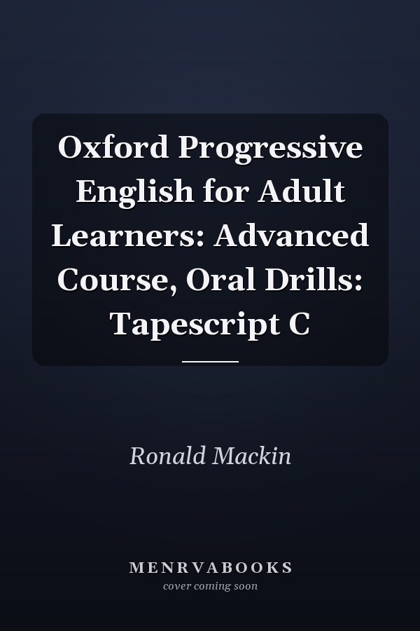 Oxford Progressive English for Adult Learners: Advanced Course, Oral Drills: Tapescript C