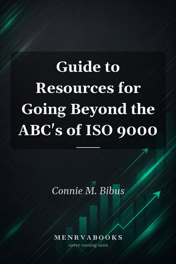 Guide to Resources for Going Beyond the ABC's of ISO 9000