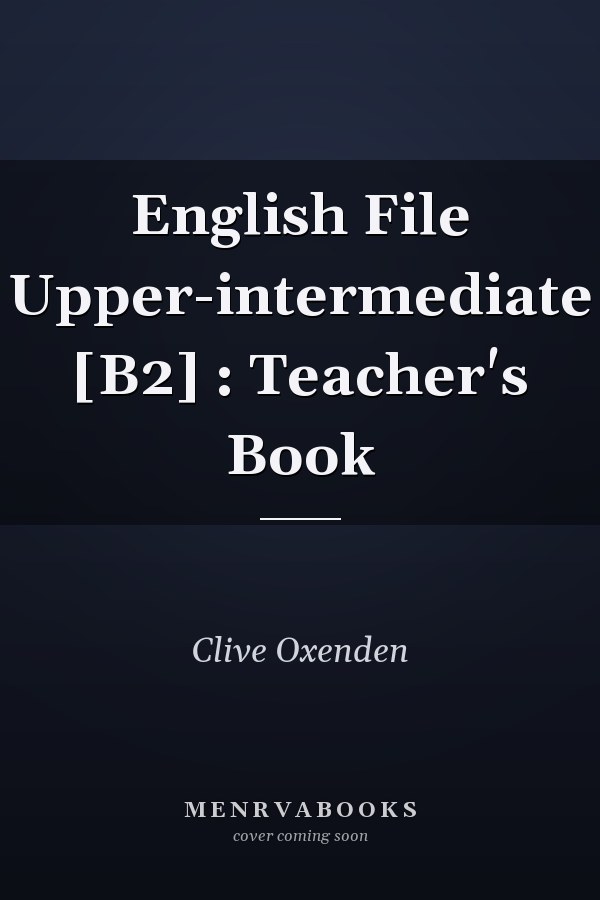 English File Upper-intermediate [B2] : Teacher's Book