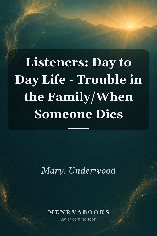 Listeners: Day to Day Life - Trouble in the Family/When Someone Dies