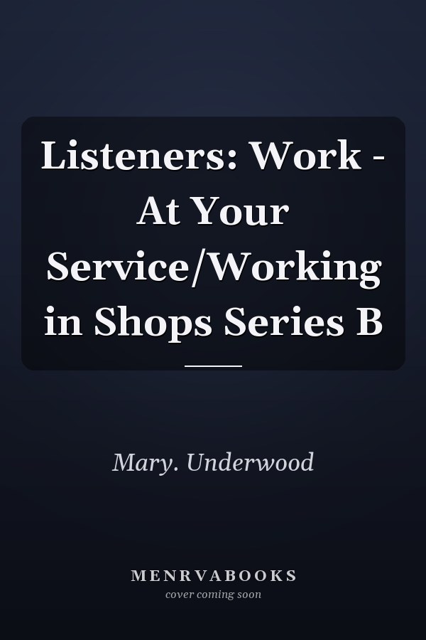 Listeners: Work - At Your Service