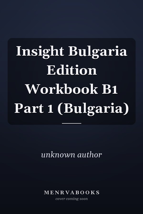 Insight Bulgaria Edition Workbook B1 Part 1