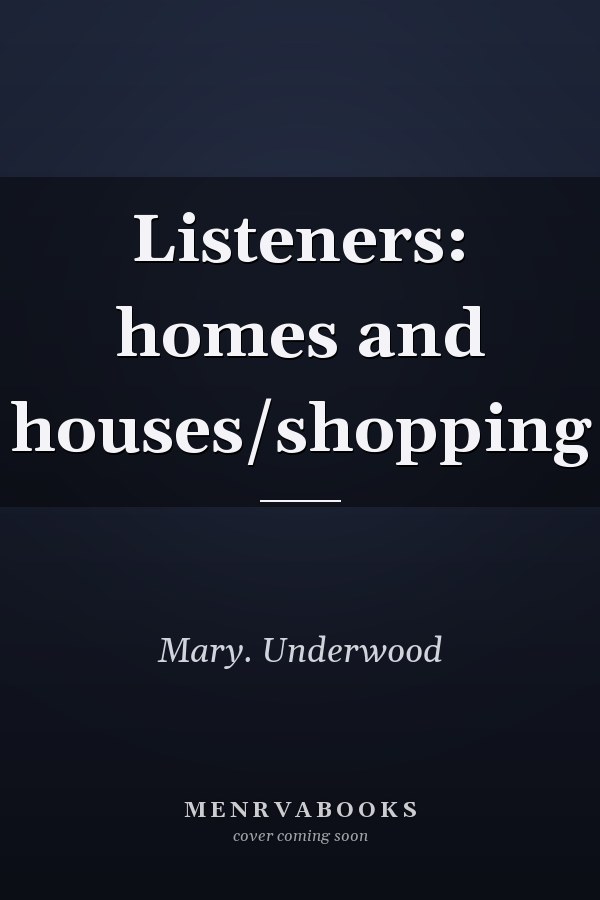 Listeners: Homes and Houses/Shopping
