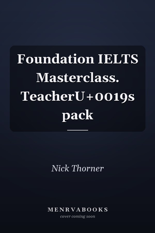 Foundation IELTS Masterclass. TeacherU+0019s pack