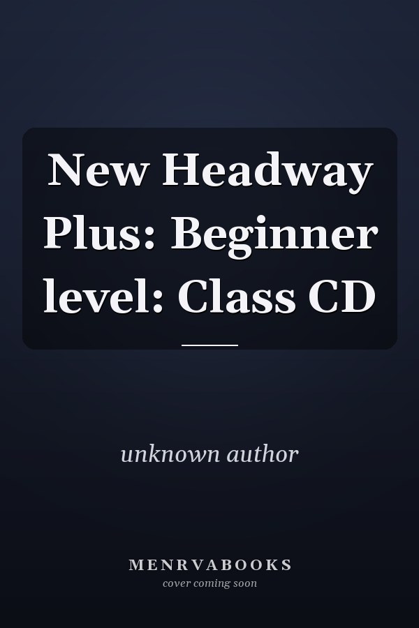 New Headway Plus: Beginner Level: Class CD