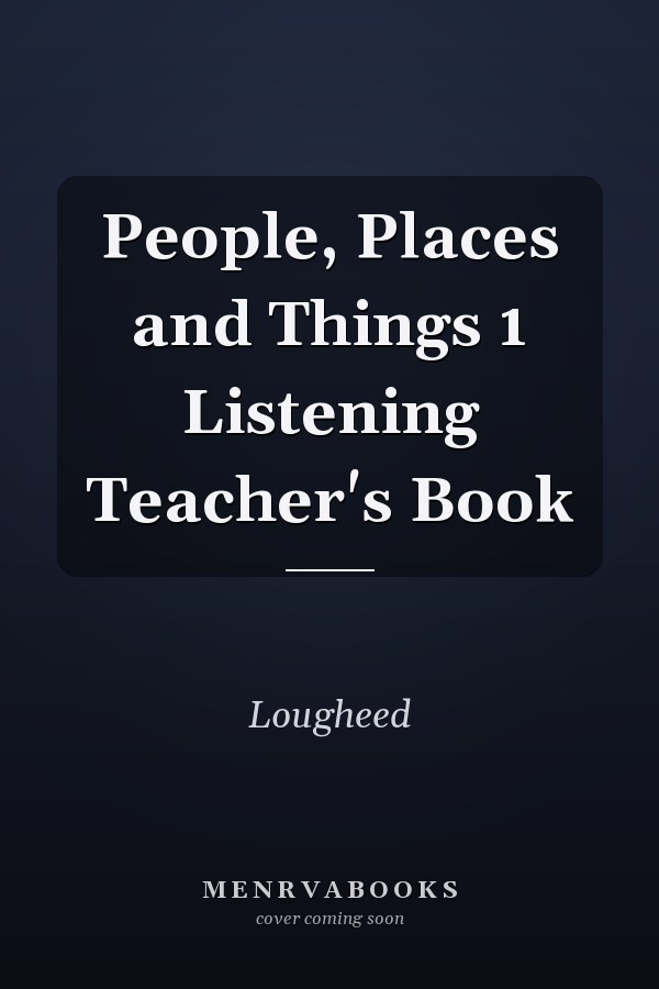 People, Places and Things 1: Listening Teacher's Book