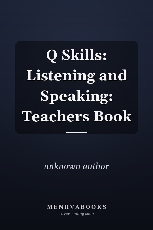 Q Skills: Listening and Speaking: Teacher's Book