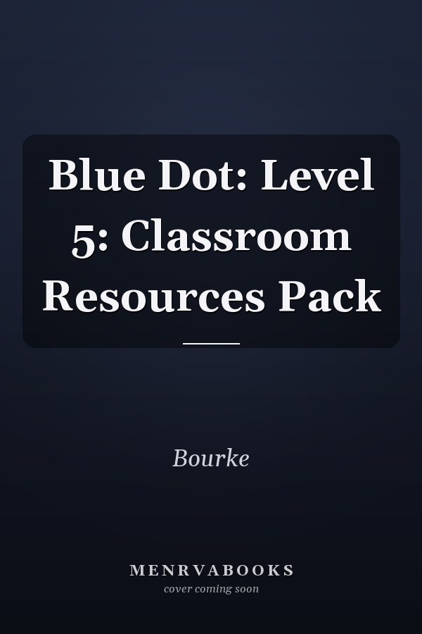 Blue Dot: Level 5: Classroom Resources Pack