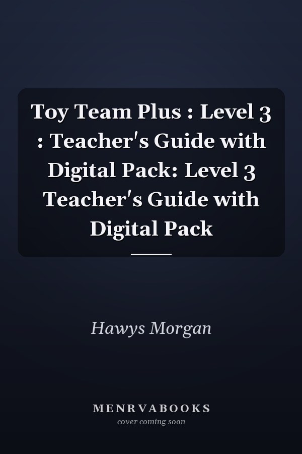 Toy Team Plus: Level 3: Teacher's Guide with Digital Pack