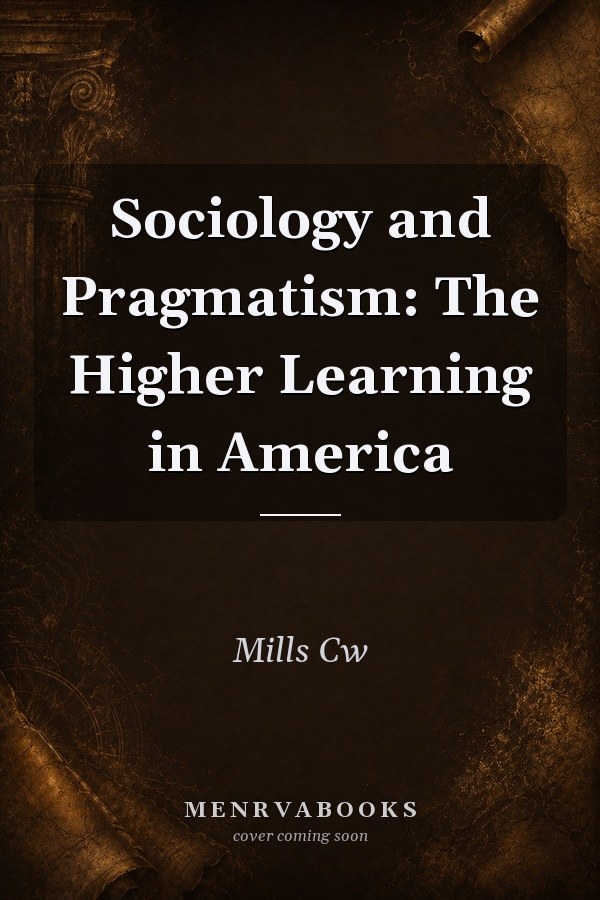 Sociology and Pragmatism: The Higher Learning in America