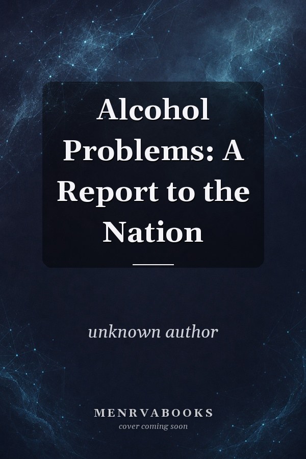 Alcohol Problems: A Report to the Nation