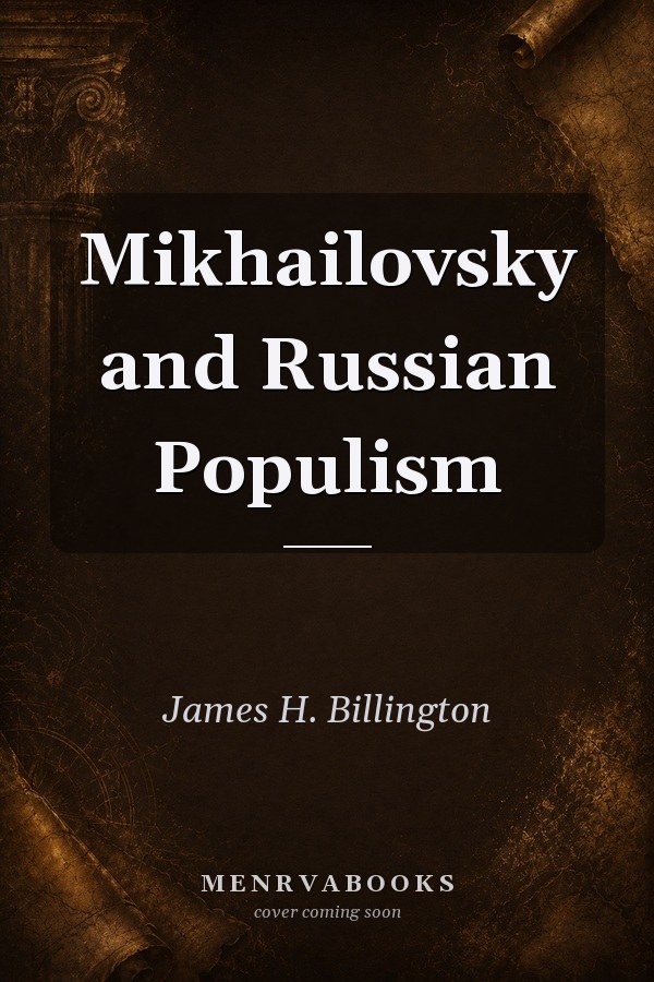 Mikhailovsky and Russian Populism