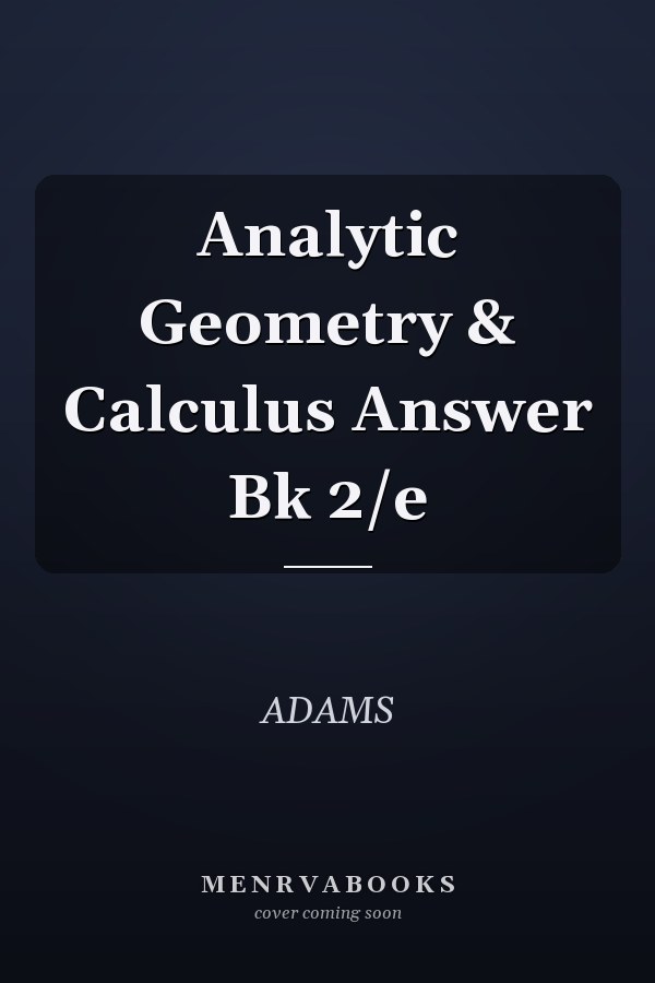 Analytic Geometry & Calculus Answer Book